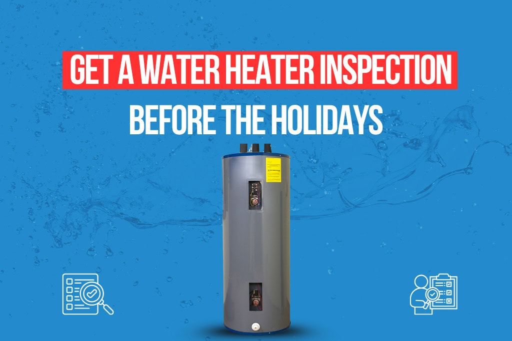 get a water heater inspection before the holidays