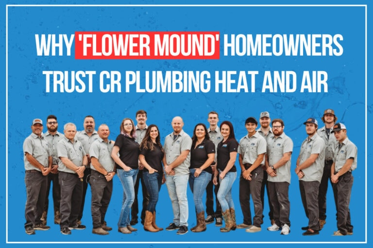 why 'flower mound' homeowners trust cr plumbing heat and air