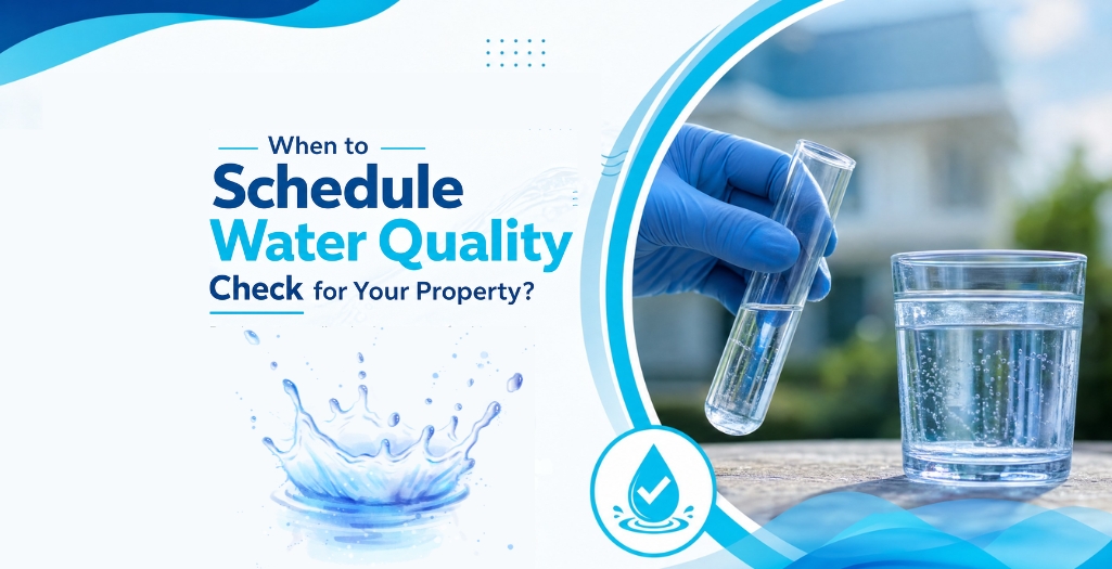 when to schedule water quality check for your property 4